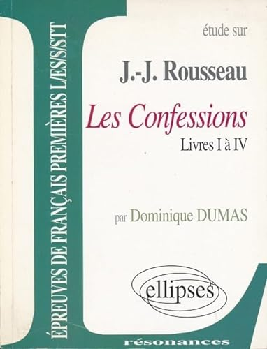 Etude sur Jean-Jacques Rousseau : Les confessions - Livres I à IV