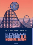 La folle histoire de la mondialisation