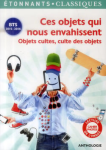Ces objets qui nous envahissent - objets cultes, culte des objets