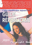Guide républicain : l'idée républicaine aujourd'hui