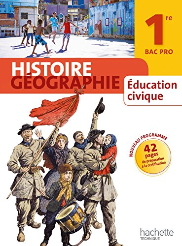 Histoire Géographie - Education civique 1ère Bac Pro
