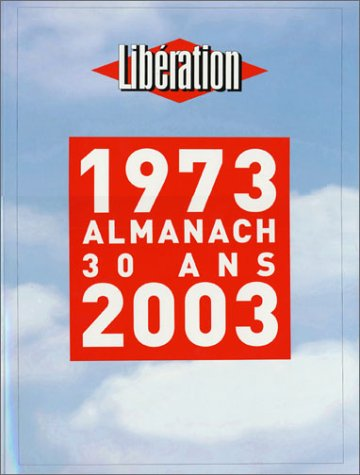 Libération 1973-2003 almanach 30 ans