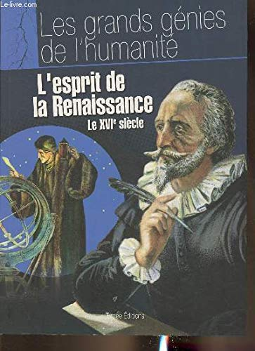 L'esprit de la Renaissance : Le XVIè siècle