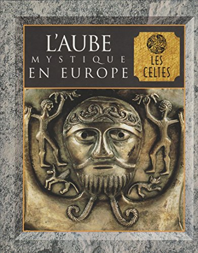 L'aube mystique en Europe : les celtes