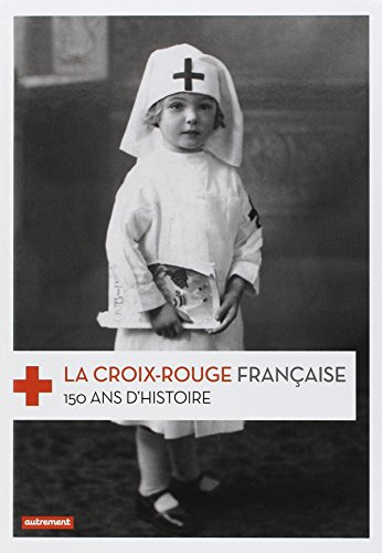 La Croix-Rouge française 150 ans d'histoire