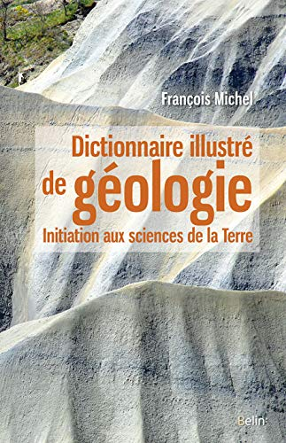 Dictionnaire illustré de géologie - Initiation aux sciences de la Terre