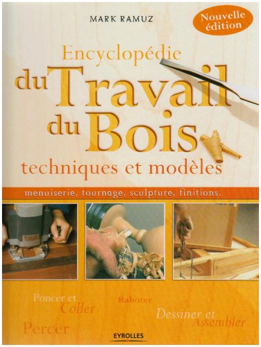 Encyclopédie du travail du bois : techniques et modèles