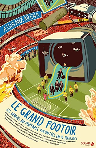 Le grand footoir - Le sdérives du football expliquées en 15 matches