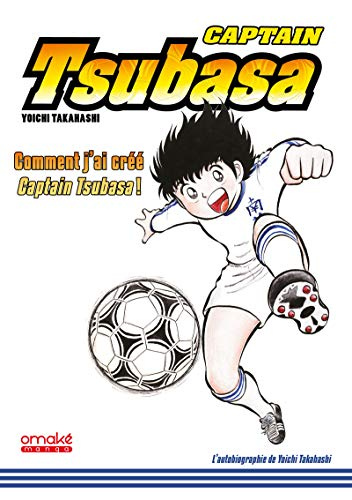 Captain Tsubasa : comment j'ai créé Captain Tsubasa