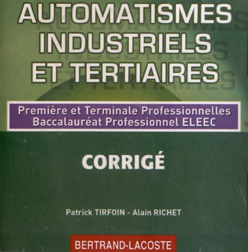 Automatismes industriels et tertiaires 1ère et Term Bac Pro ELEEC - Corrigé