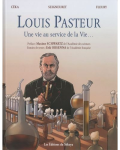 Louis Pasteur : une vie au service de la Vie...