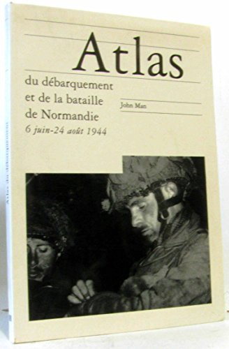 Atlas du débarquement et de la bataille de Normandie : 6 juin - 24 août 1944