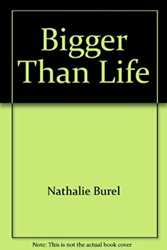 Bigger than life